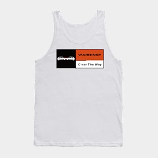 Clear The Way!!! Tank Top